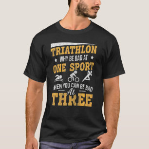 Waarom ben je slecht in één sport? Je kunt slecht T-shirt