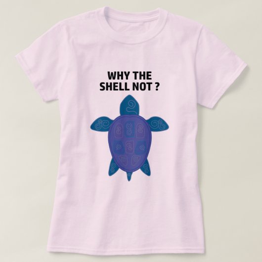 Waarom de Shell niet T-Shirt draaien (Design voorkant)