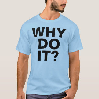 WAAROM DOE HET? T-shirt