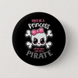 Waarom een prinses zijn als je een piraat meisje k ronde button 5,7 cm