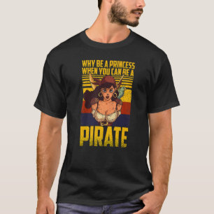 Waarom een prinses zijn als je een piraatVintage k T-shirt