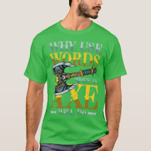 Waarom gebruiken woorden wanneer een AX 1 zal doen T-shirt