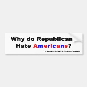 Waarom haat republikeinen Amerikanen? Bumpersticker