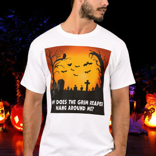 Waarom Hangt De Grim Reaper Rond Bij Mij? T-shirt
