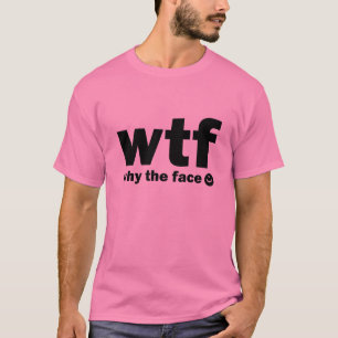 Waarom het gezicht? (WTF) T-shirt
