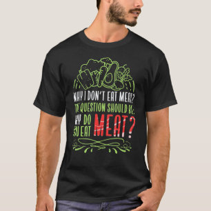 Waarom ik geen vlees eet Veggie Veganistisch Veget T-shirt