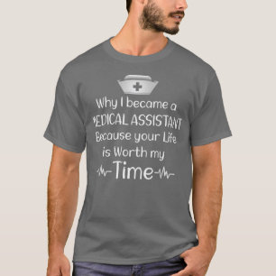 waarom ik medisch assistent werd omdat je leven t-shirt