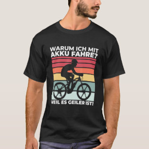 Waarom ik met batterijrit omdat het Geiler is E BI T-shirt