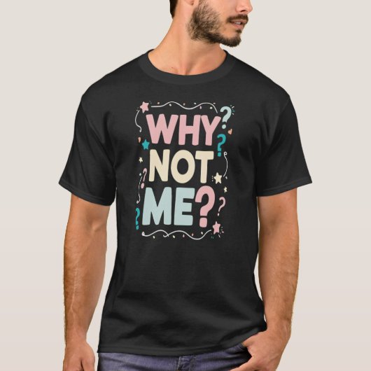 Waarom ik niet? - Kleurrijke en speelse graphics T-shirt (Voorkant)