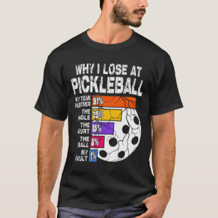 Waarom ik verlies bij Pickleball T-shirt