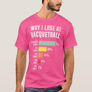 Waarom ik verlies bij Racquetball Funny Racquetbal T-shirt