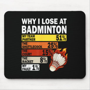 Waarom ik verlies met badminton Grappig mijn fout Muismat
