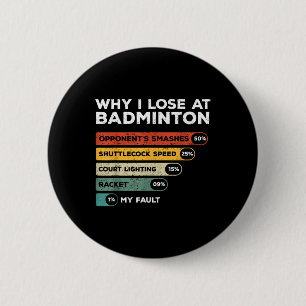 Waarom ik verlies met badminton grappig ronde button 5,7 cm