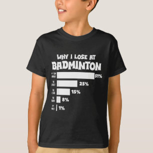 Waarom ik verlies met badminton Grappige excuses s T-shirt