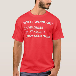 Waarom ik werk, grappige Gym Fitness Redenen Doels T-shirt
