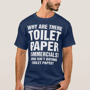 Waarom is er T-shirt van Toilet Paper Commercials 