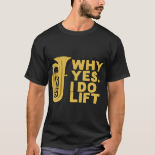 Waarom Ja Ik Til Tuba Speler T-shirt