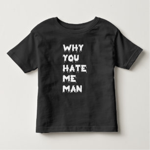 waarom je me man haat kinder shirts