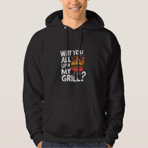 Waarom jullie allemaal in mijn Grill Funny BBQ T-s Hoodie