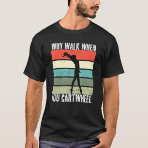 Waarom loop je als je een hartwheel gymnastics Gir T-shirt