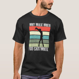 Waarom loop je als je een hartwheel gymnastics Gir T-shirt
