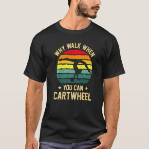 Waarom Lopen Als Je Kan Radslag Citeren Tumbling G T-shirt