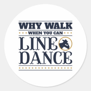 Waarom lopen als je kunt lijnendansen ronde sticker