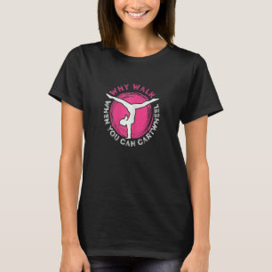 Waarom lopen als je kunt radslag doen Tumbling t T-shirt