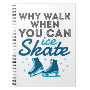 Waarom lopen als je kunt Schaatsen Notitieboek