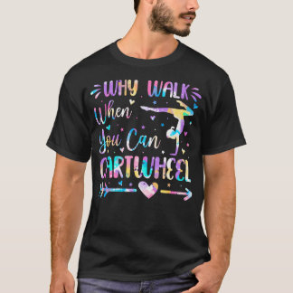 Waarom Lopen Als Je Radslag Kan Meisje En Turnen T-shirt