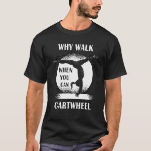 Waarom lopen wanneer u de Gymnastiek van het Citaa T-shirt