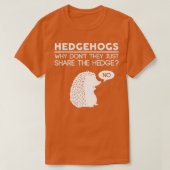 Waarom niet delen ze gewoon de hedge egel t-shirt (Design voorkant)