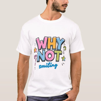 Waarom niet glimlachen – Kleurrijk positief ontwer T-shirt