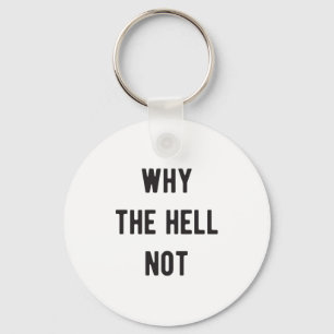 Waarom niet? sleutelhanger