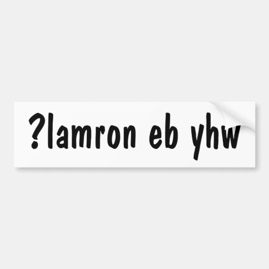 Waarom normaal zijn? ɐ ɯ ɹ ʎ ɥ ʍ bumpersticker (Voorkant)
