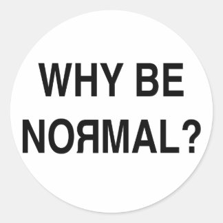 Waarom normaal zijn? ronde sticker