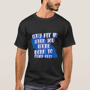 Waarom passen in wanneer je geboren bent met Gezeg T-shirt