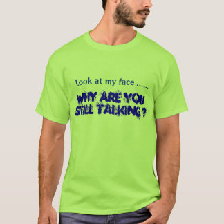 Waarom praat je nog steeds? t-shirt