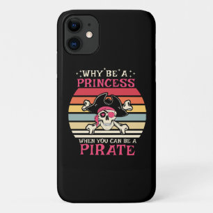Waarom prinses zijn als je een piraat kan zijn iPhone 11 hoesje