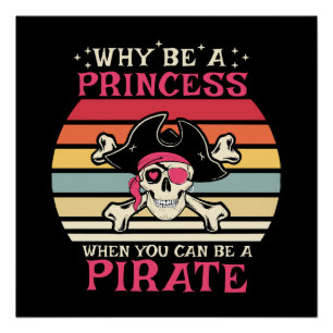 Waarom prinses zijn als je een piraat kan zijn perfect poster