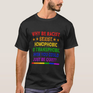 Waarom racistisch en homofoob of transfoob LGBT zi T-shirt