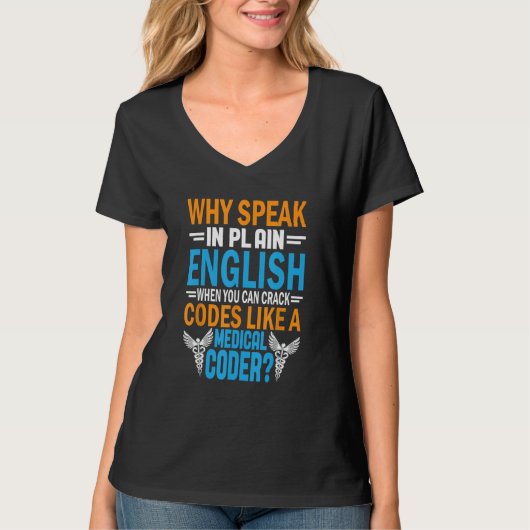 Waarom spreken in gewoon Engels als je code kunt k T-shirt (Voorkant)