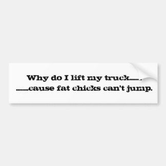 Waarom til ik mijn truck op? bumpersticker