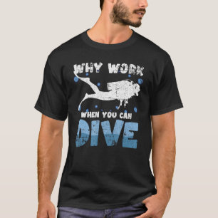 Waarom werken als je kunt duiken Duiken Mannen Vro T-shirt