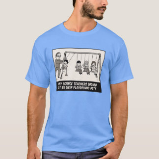 Waarom wetenschapsdocenten geen speelterreinbegele t-shirt