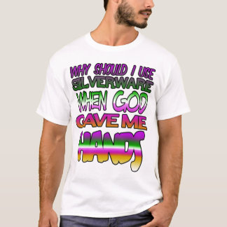 Waarom zou ik zilverwerk gebruiken als God me hand T-shirt