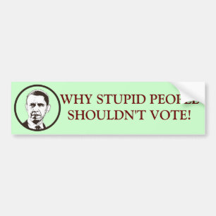 WAAROM ZOUDEN MENSEN NIET MOETEN STEMMEN! BUMPERSTICKER
