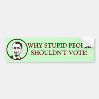 WAAROM ZOUDEN MENSEN NIET MOETEN STEMMEN! BUMPERSTICKER