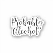 Waarschijnlijk Alcohol Grappige en Sarcastische Hu Sticker (Voorkant)
