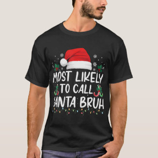 Waarschijnlijk bellen we Santa Bruh Christmas Fami T-shirt